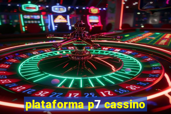 plataforma p7 cassino